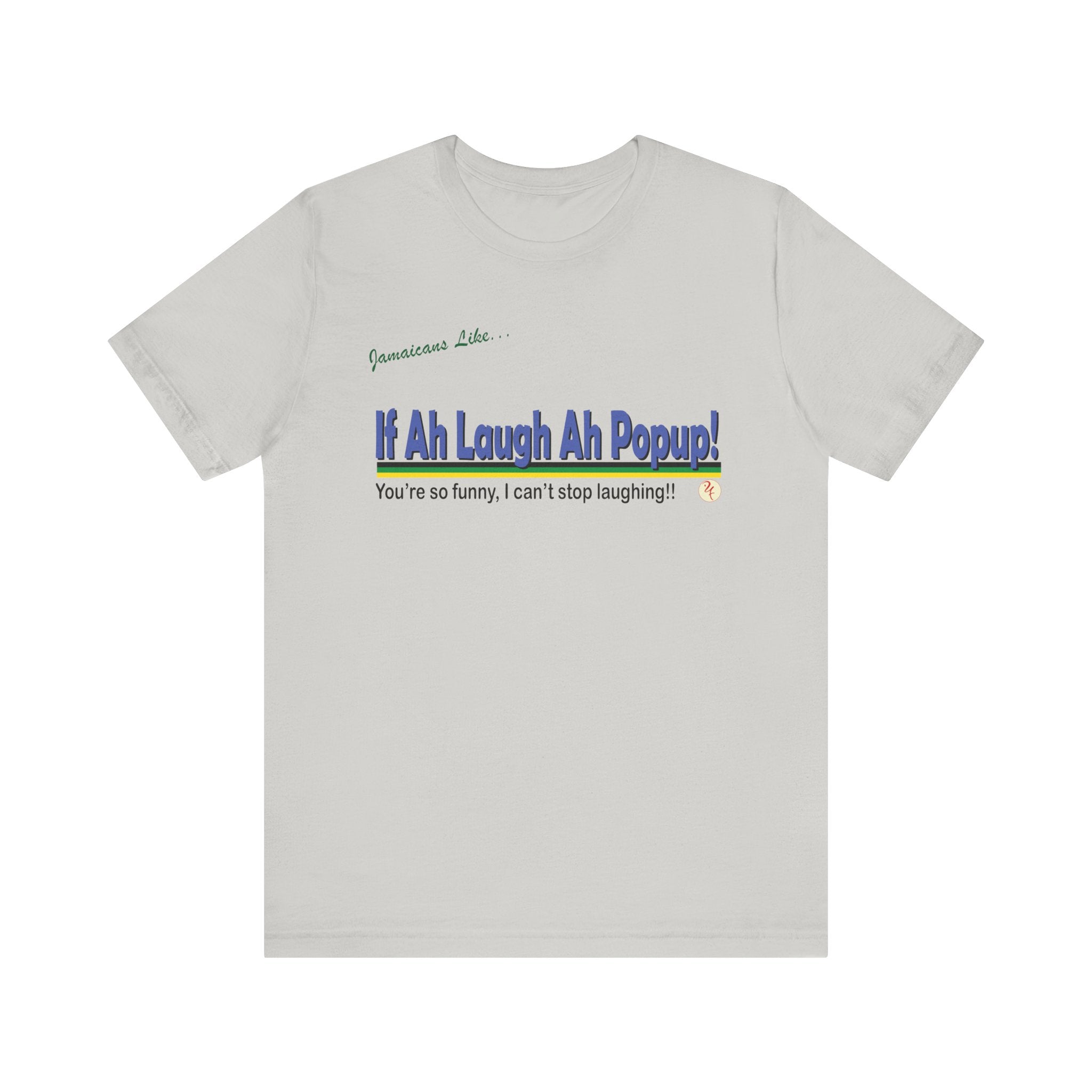 If Ah Laugh Ah Popup - Jersey Short Sleeve Tee