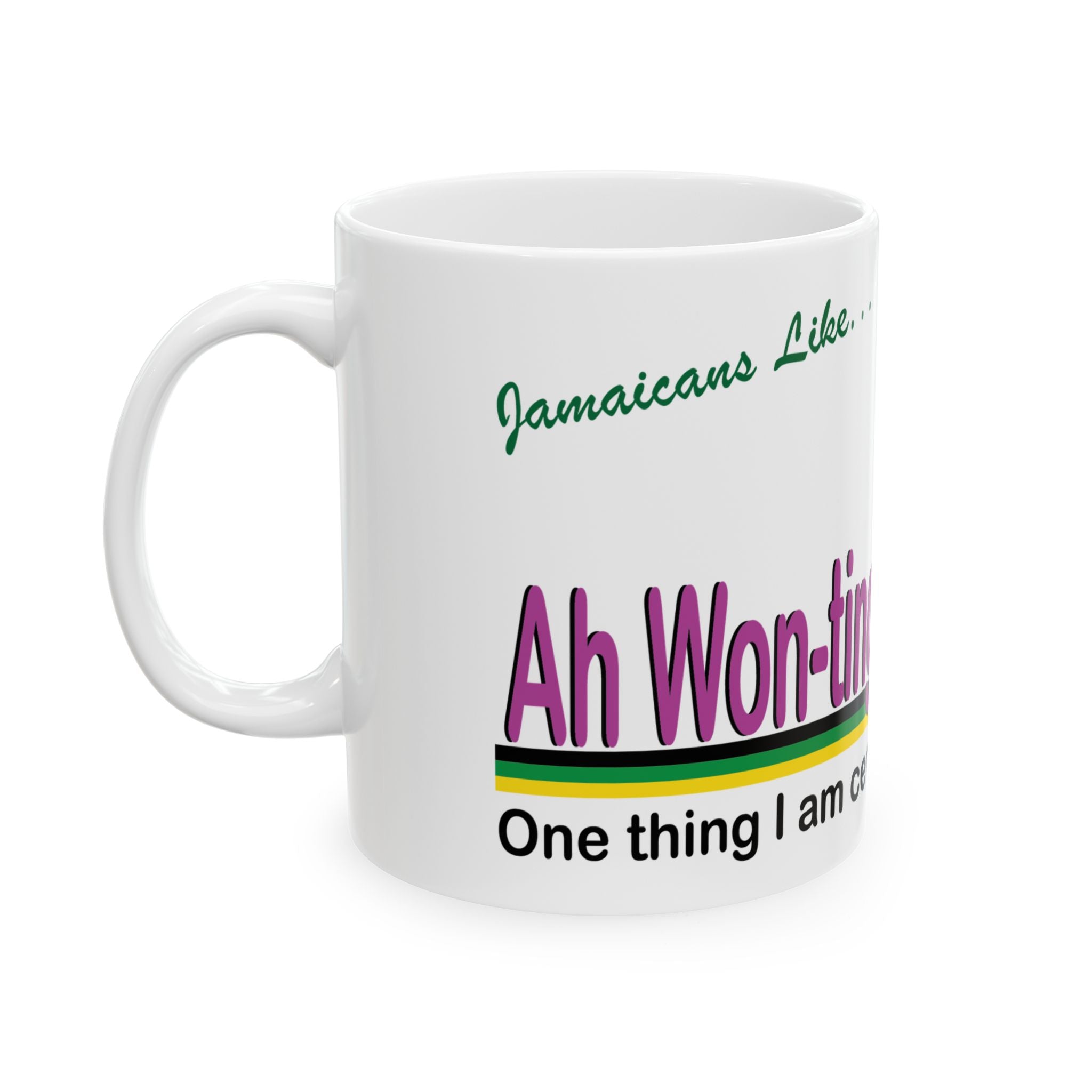 Ah won ting mi know seh - Ceramic Mug, (11oz, 15oz)