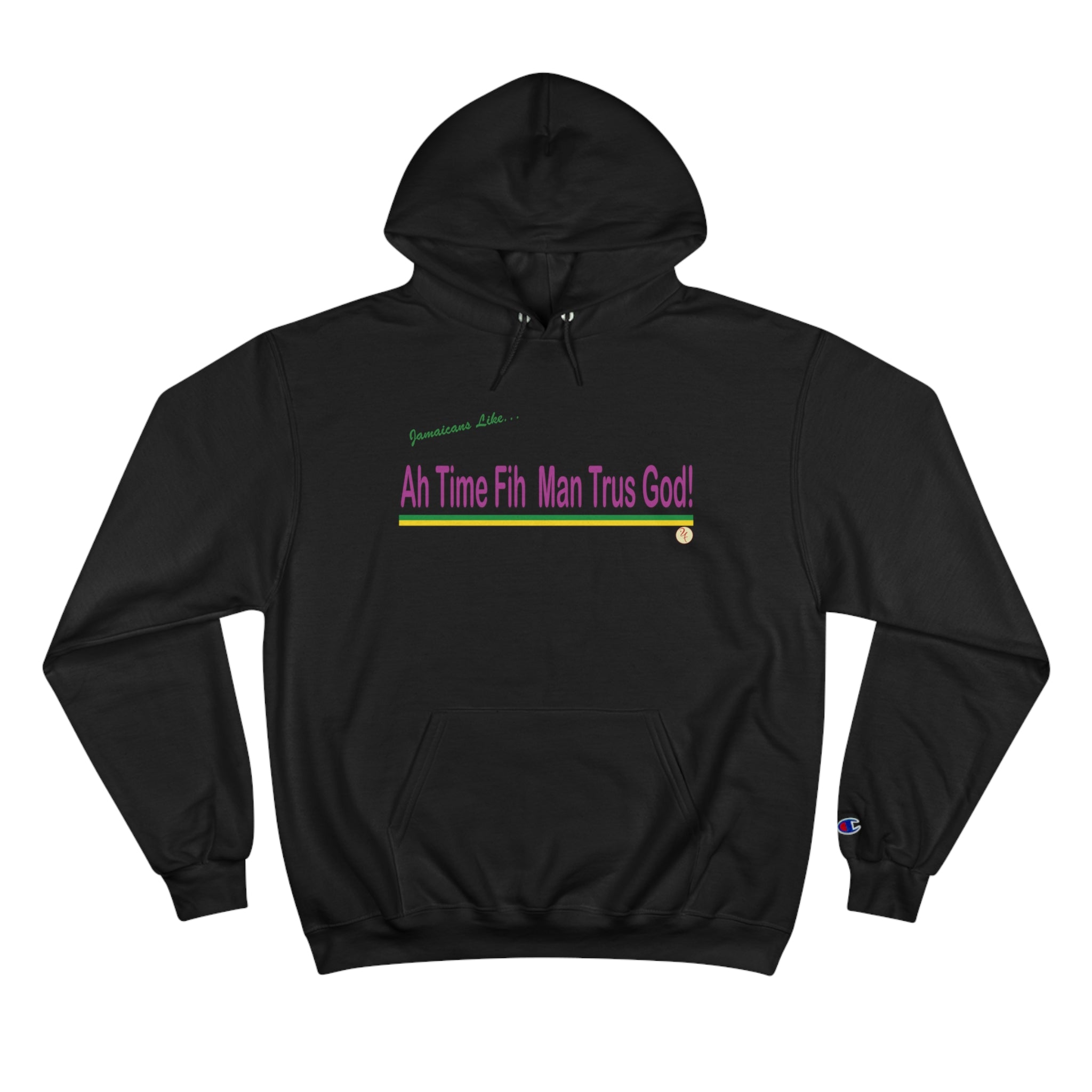 "Ah Time Fi man Trus God" Champion Hoodie