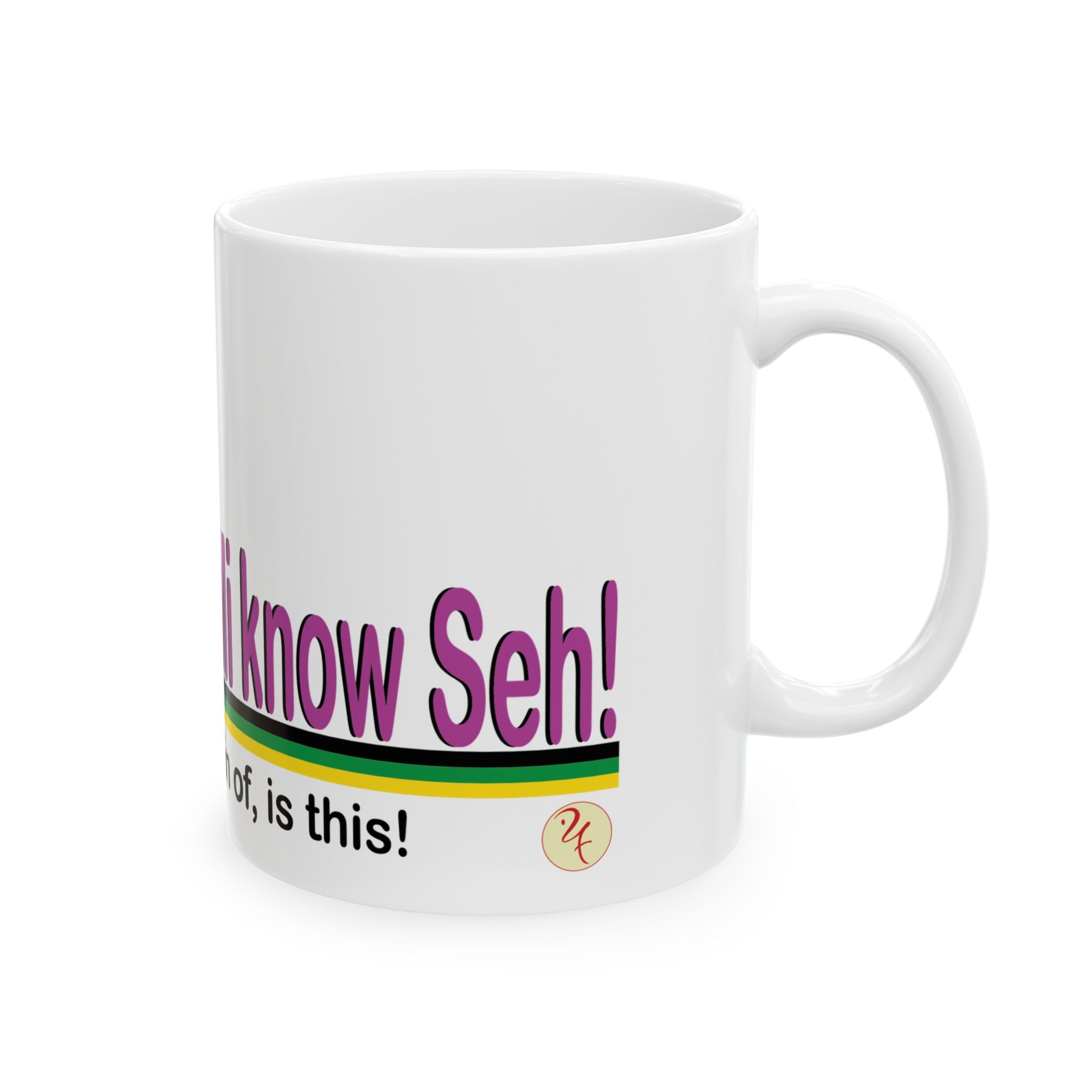 Ah won ting mi know seh - Ceramic Mug, (11oz, 15oz)