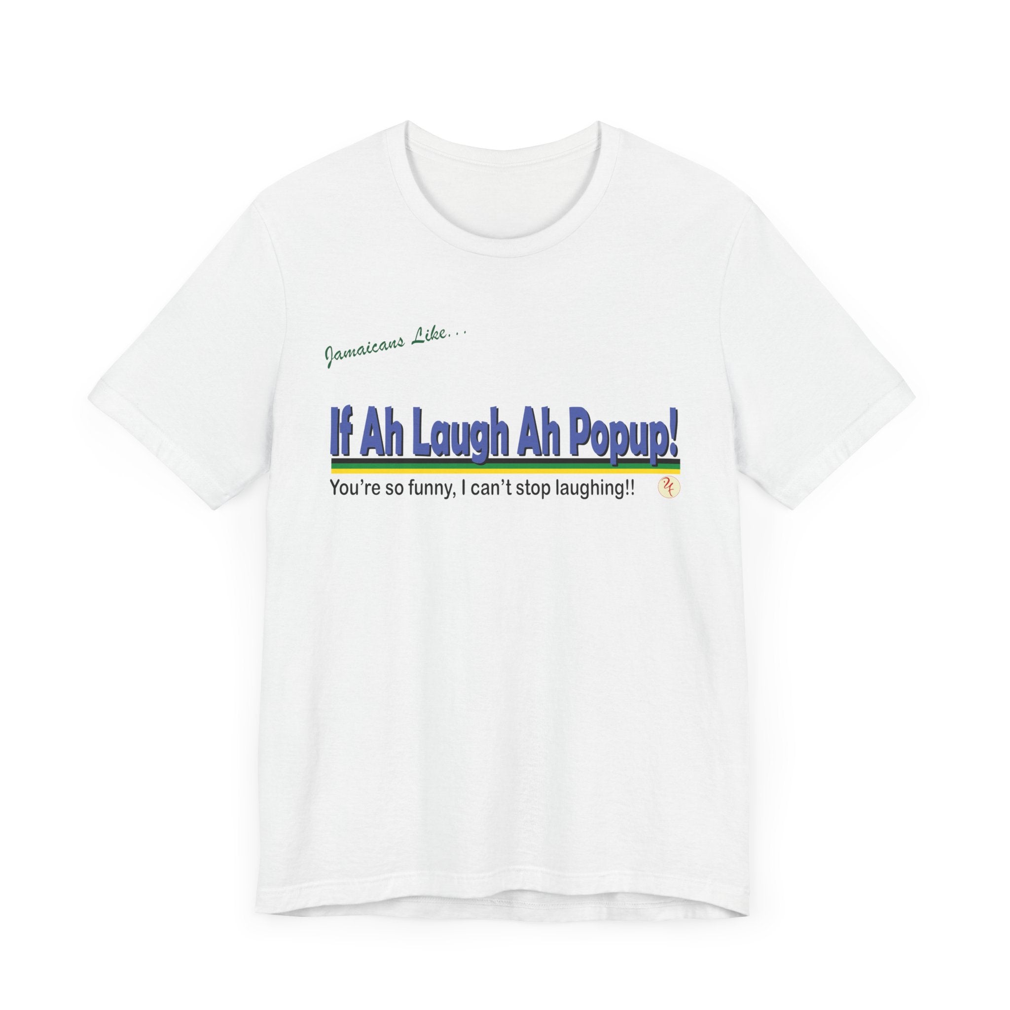 If Ah Laugh Ah Popup - Jersey Short Sleeve Tee