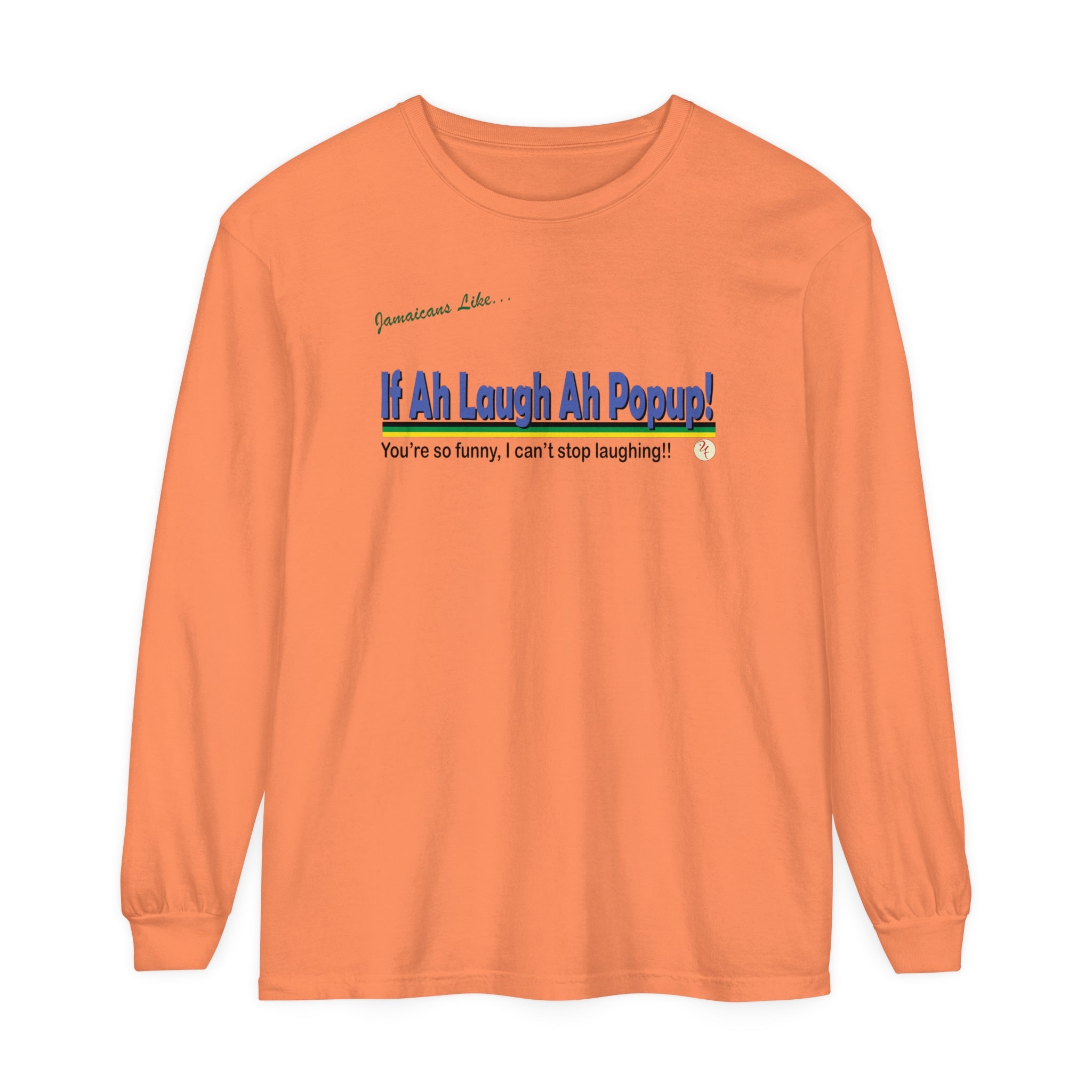 "If a laugh ah pop-up" Unisex Garment-dyed Long Sleeve T-Shirt