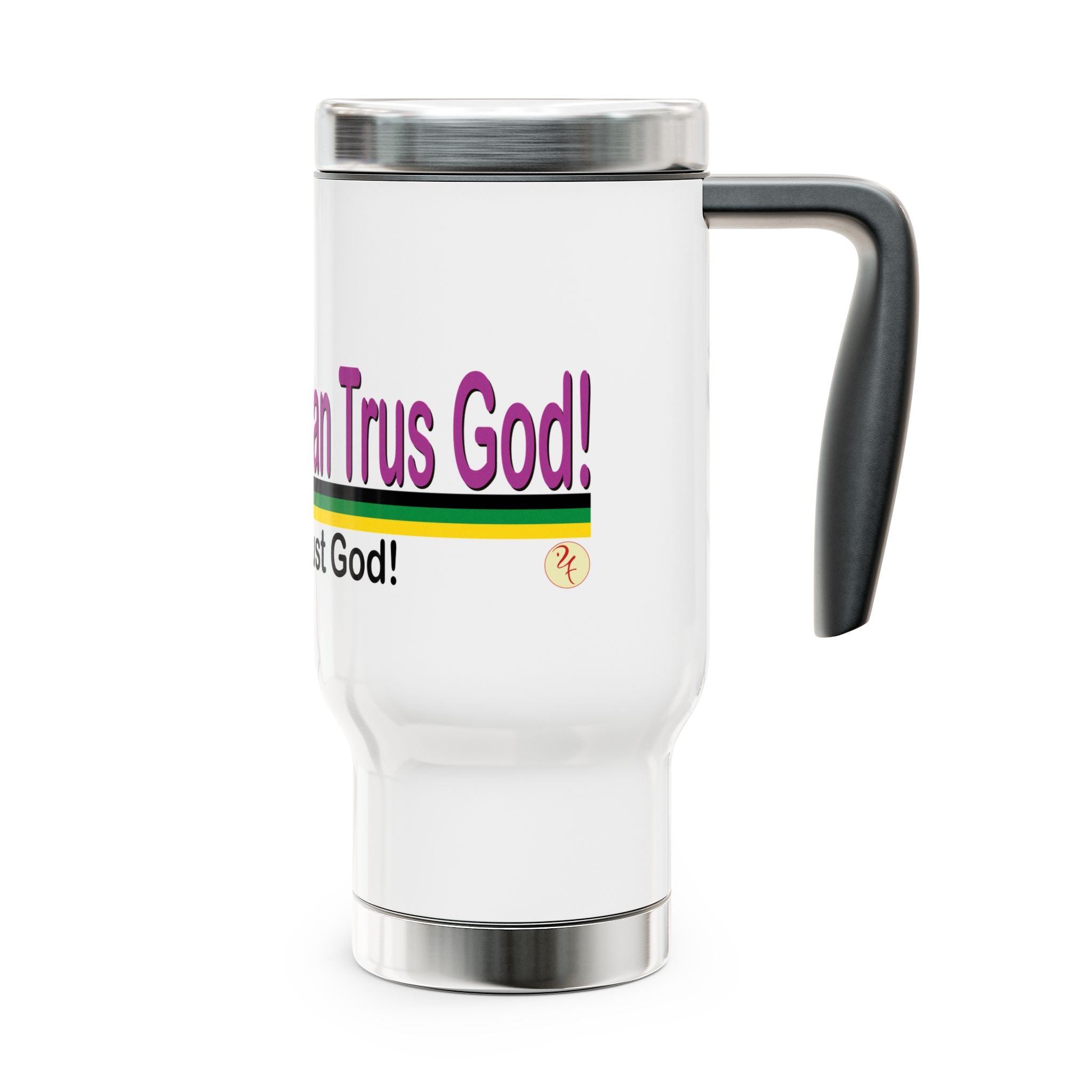 “Ah time fi man trus God!” - Stainless Steel Travel Mug with Handle, 14oz