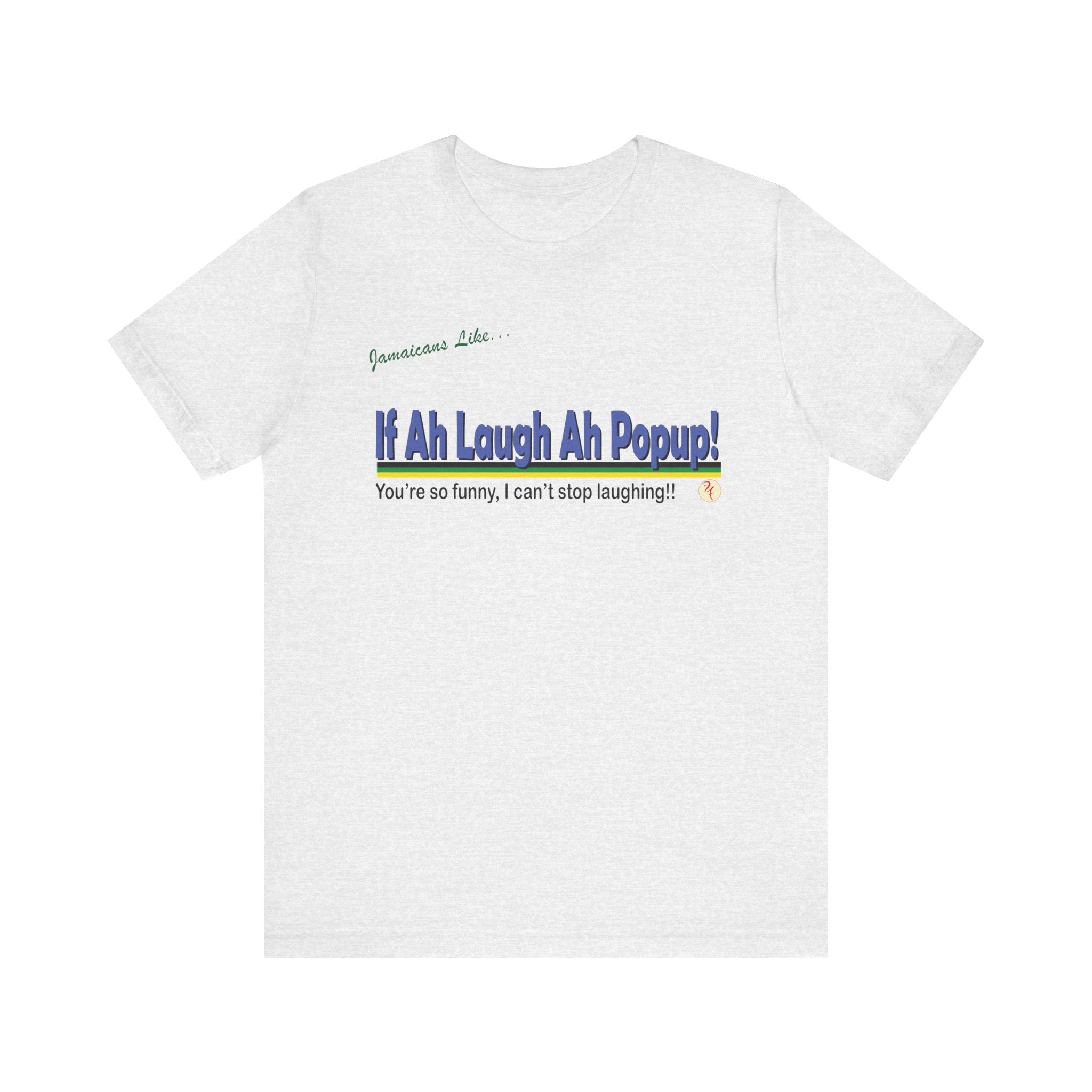 If Ah Laugh Ah Popup - Jersey Short Sleeve Tee
