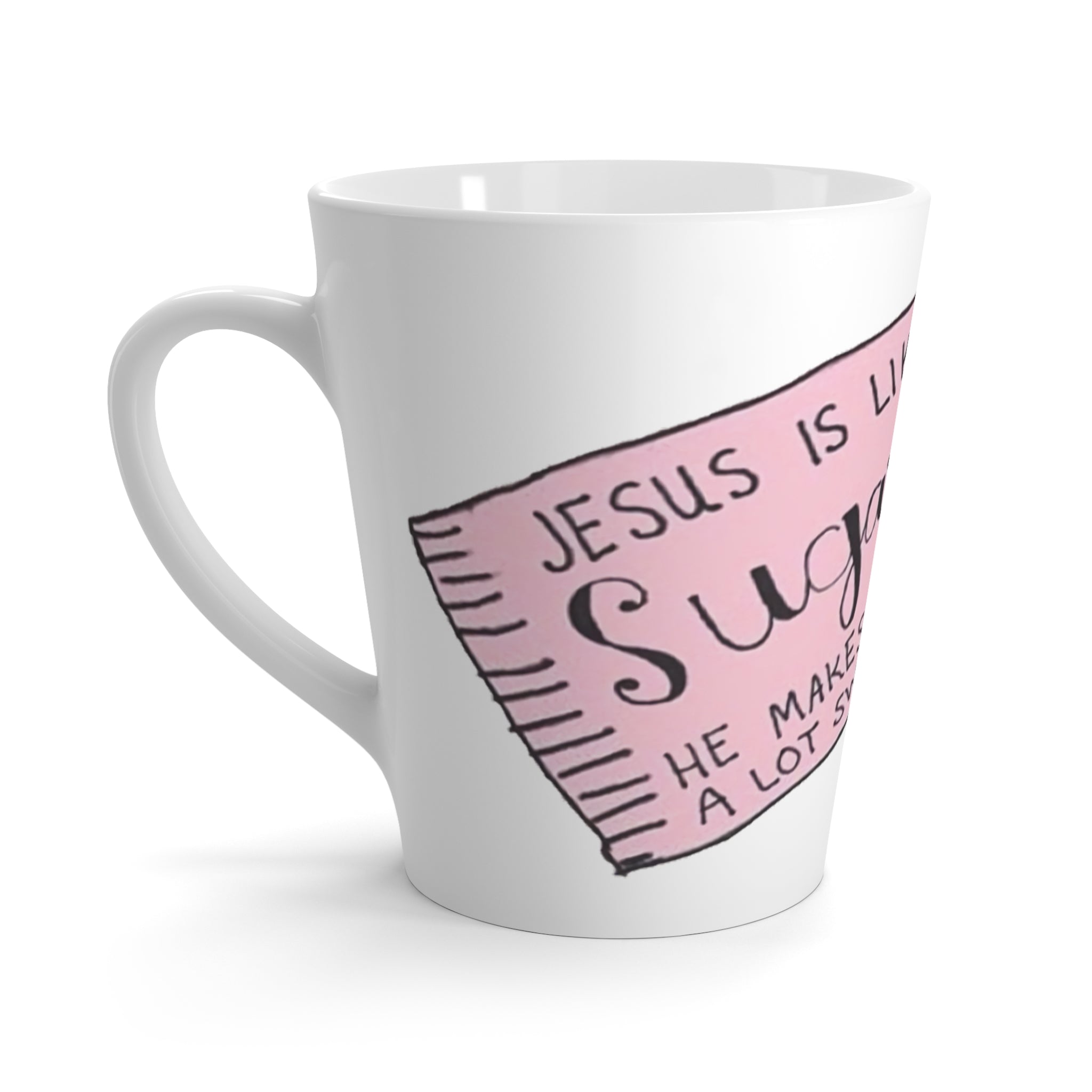 "Jesus is like sugar" - Cup