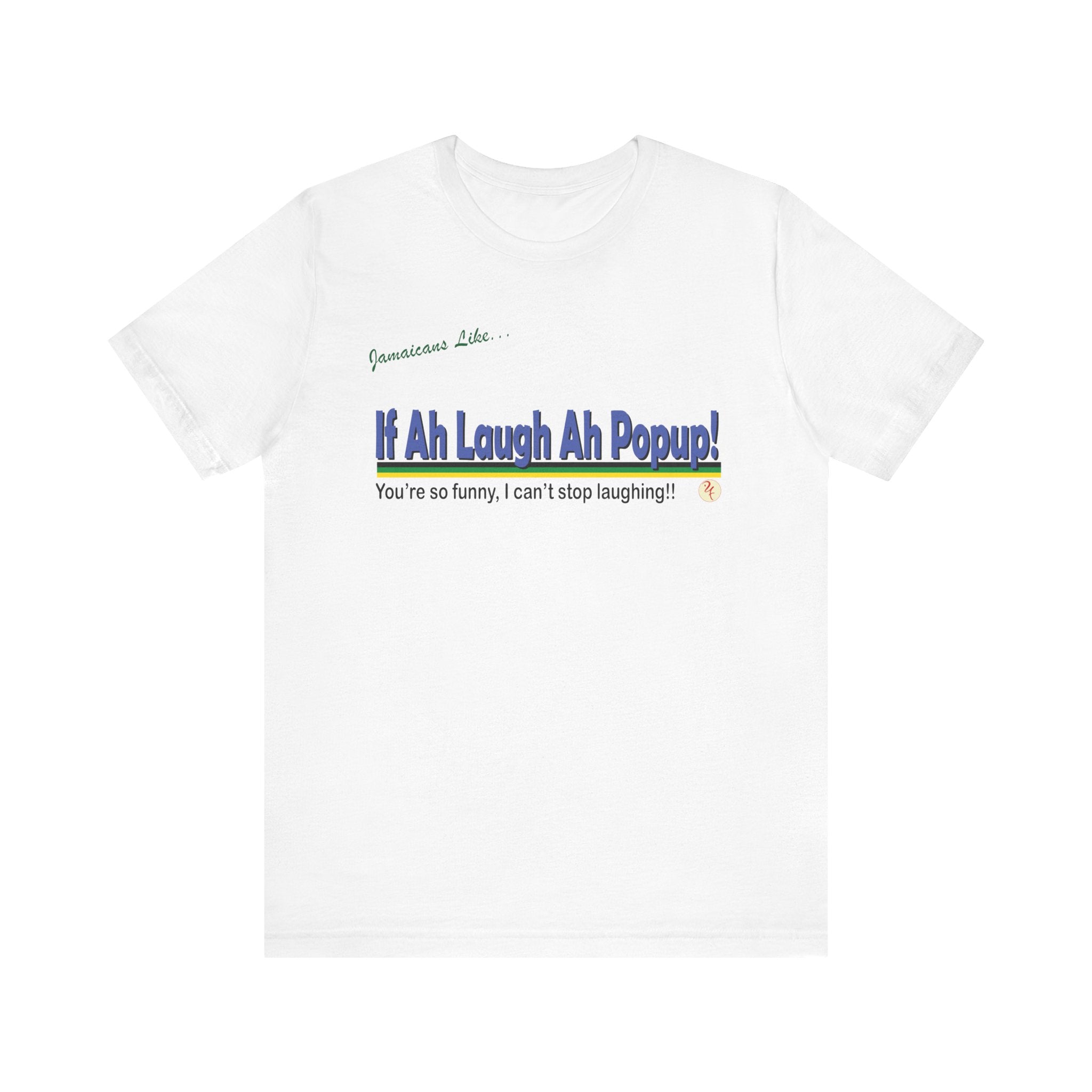 If Ah Laugh Ah Popup - Jersey Short Sleeve Tee