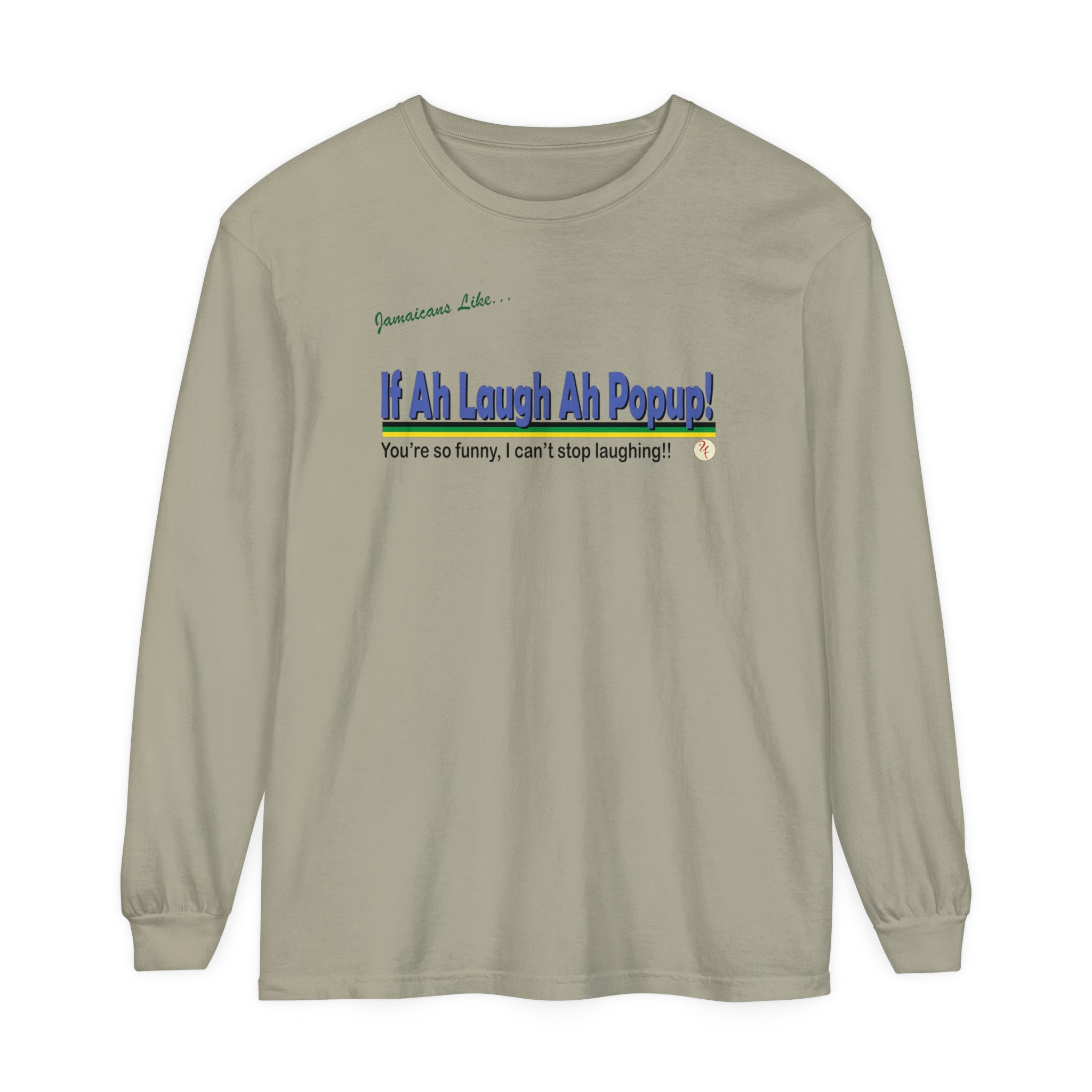 "If a laugh ah pop-up" Unisex Garment-dyed Long Sleeve T-Shirt