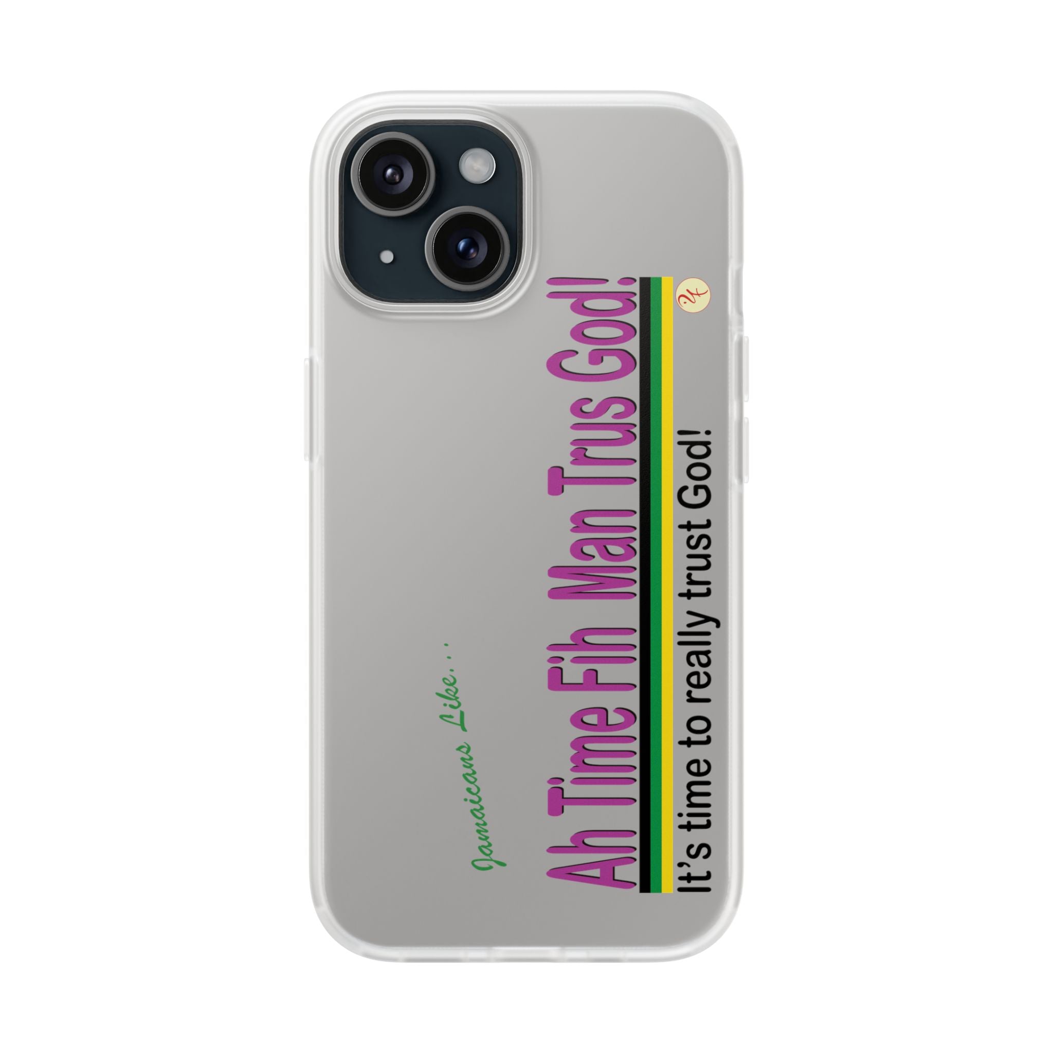 "Ah Time Fi Man Trus God!" - Flexi iPhone Cases