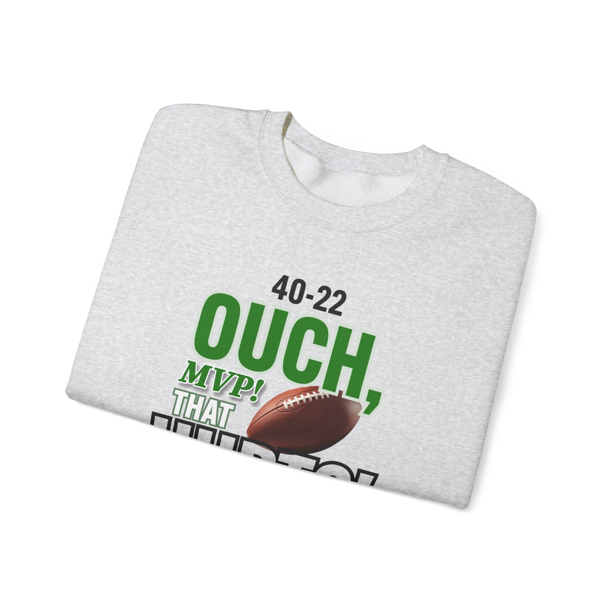 Funny Football Sweatshirt - "Ouch, MVP! That Hurts!"