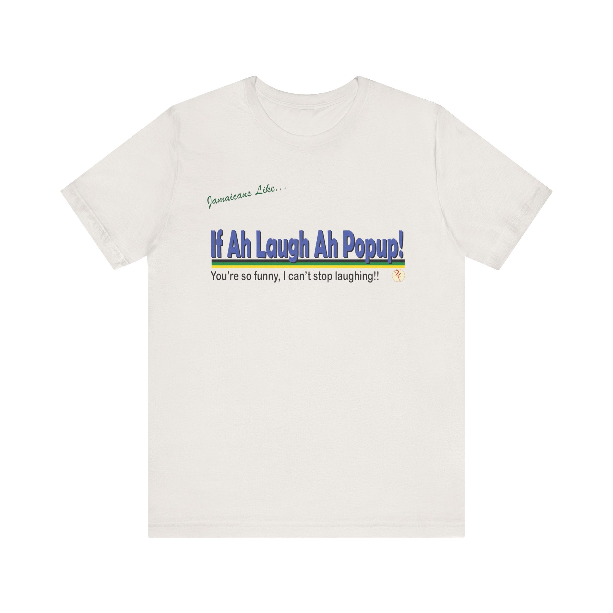 If Ah Laugh Ah Popup - Jersey Short Sleeve Tee