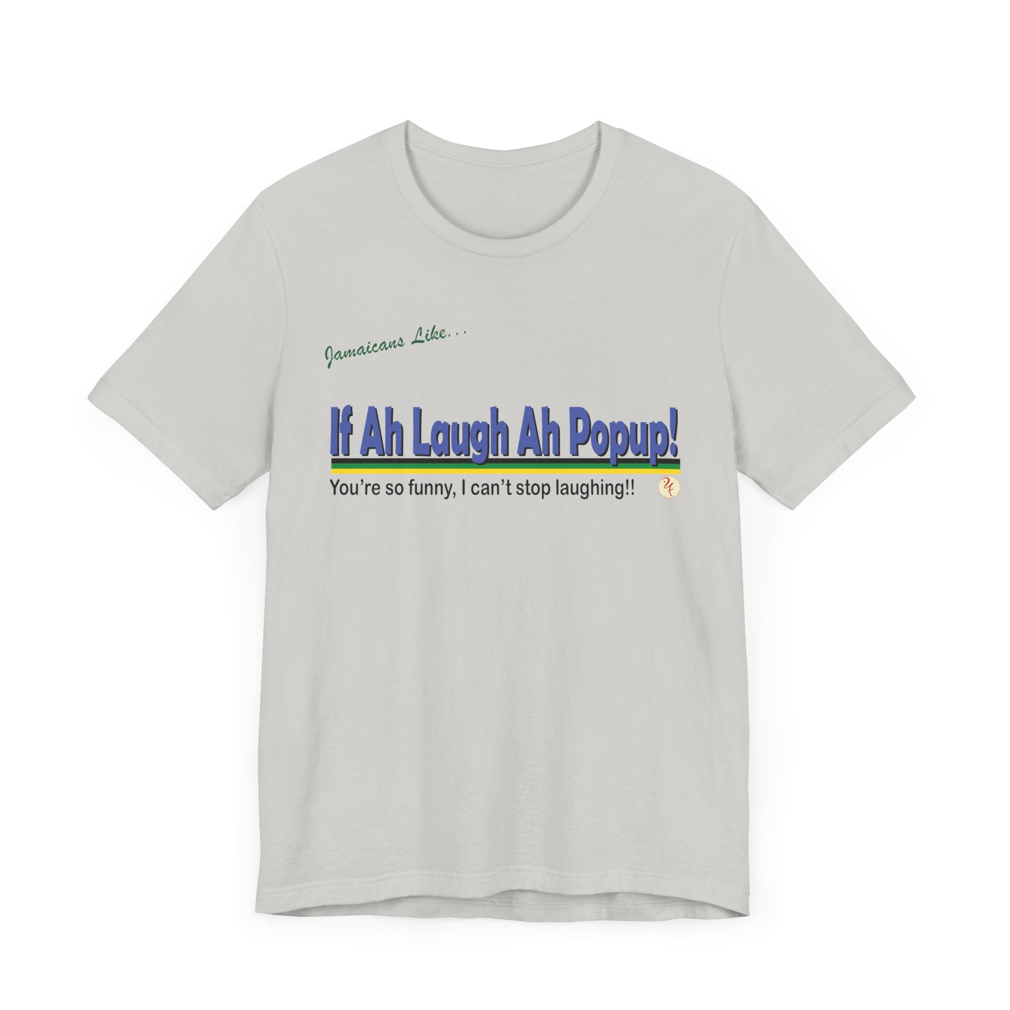 If Ah Laugh Ah Popup - Jersey Short Sleeve Tee