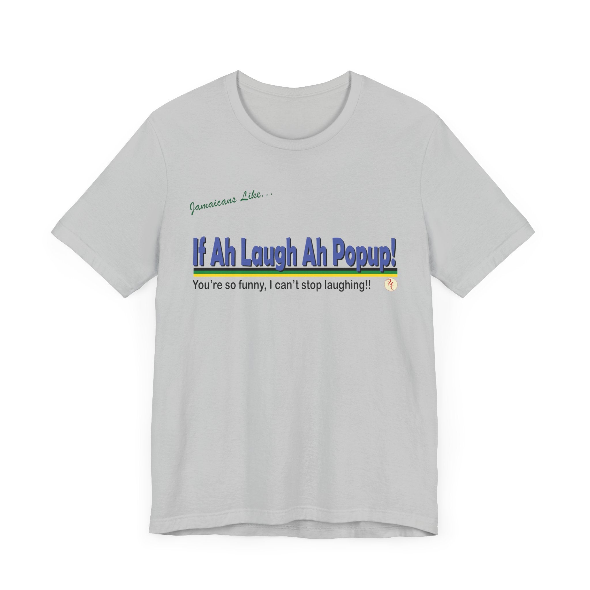 If Ah Laugh Ah Popup - Jersey Short Sleeve Tee