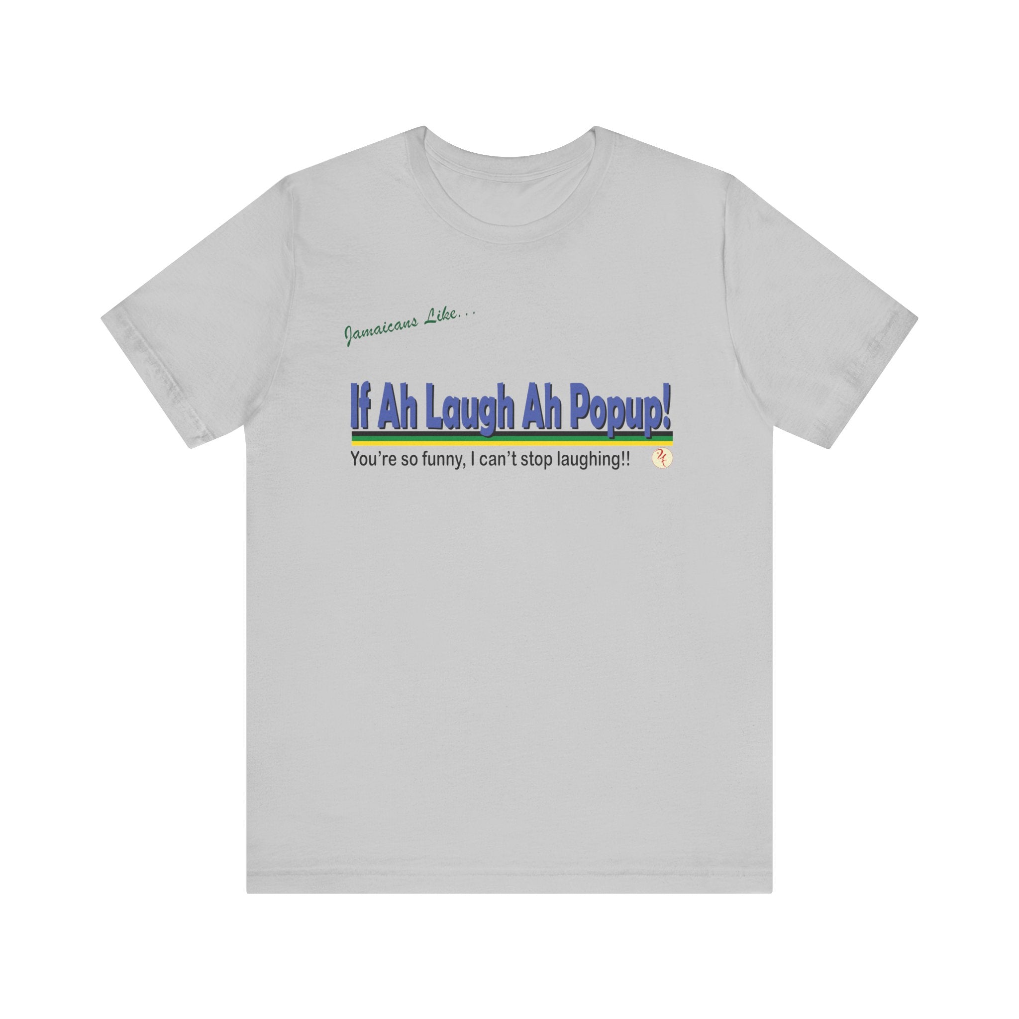 If Ah Laugh Ah Popup - Jersey Short Sleeve Tee