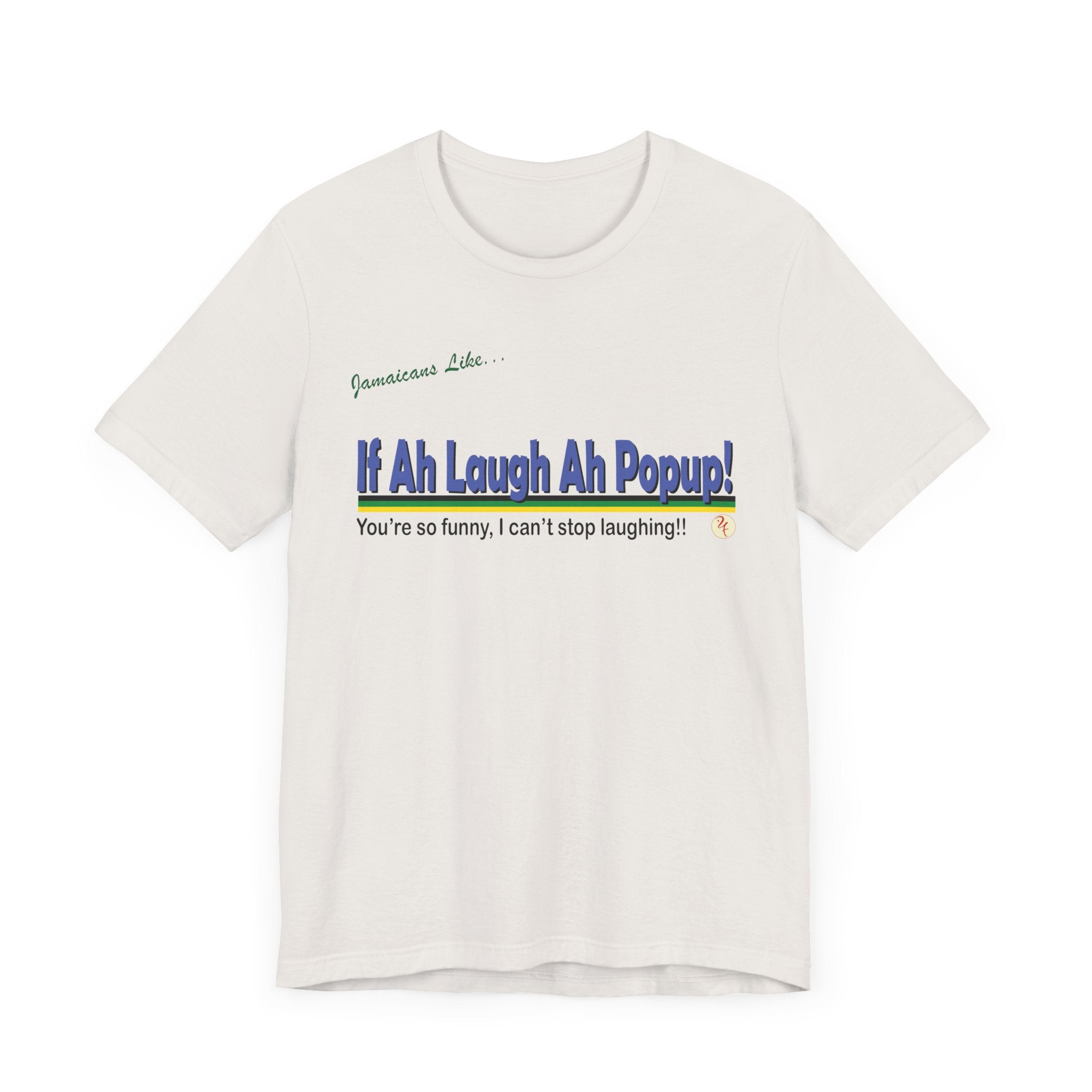 If Ah Laugh Ah Popup - Jersey Short Sleeve Tee