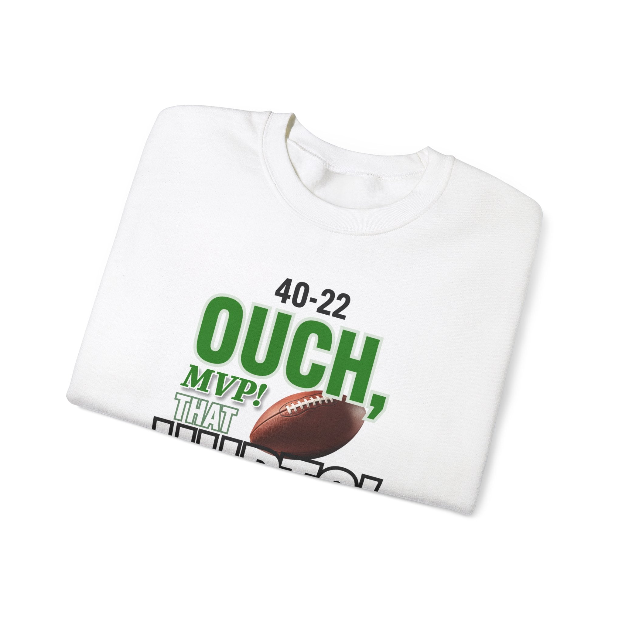 Funny Football Sweatshirt - "Ouch, MVP! That Hurts!"