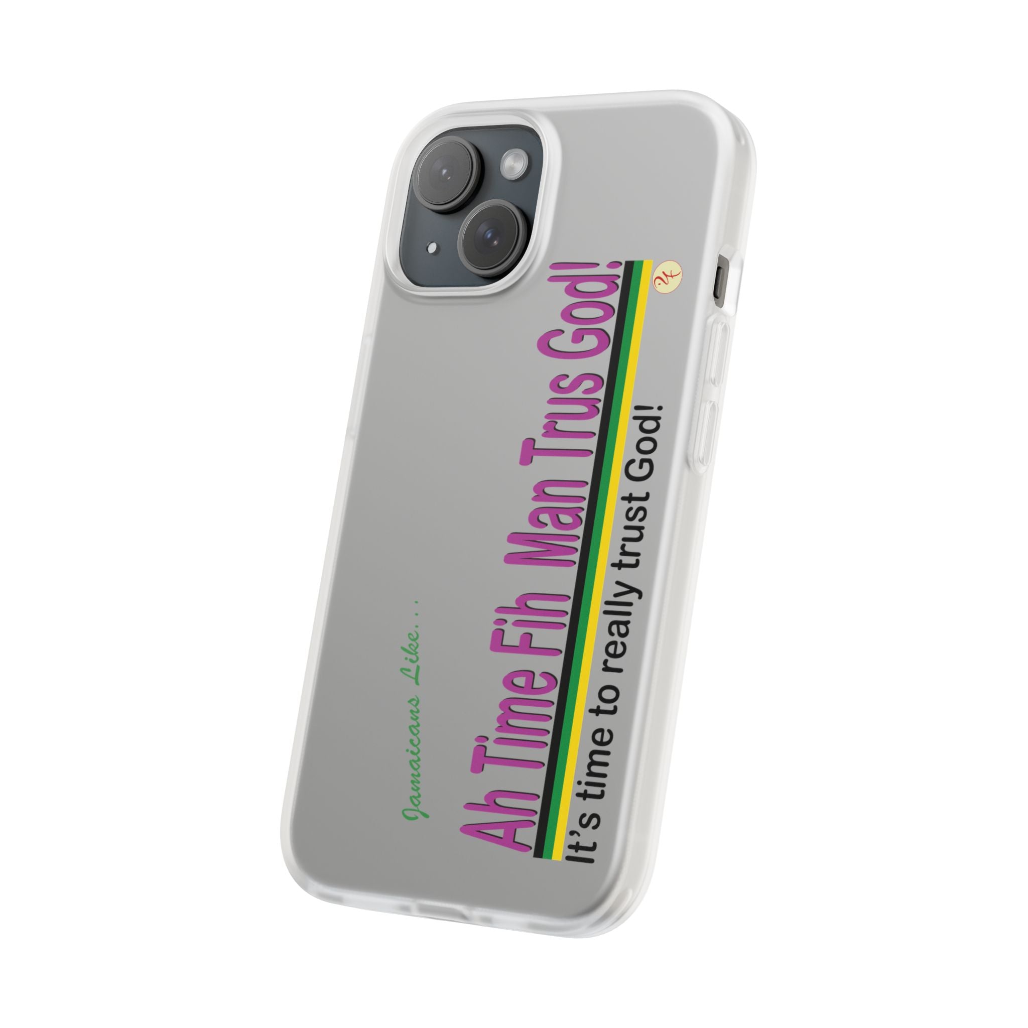 "Ah Time Fi Man Trus God!" - Flexi iPhone Cases
