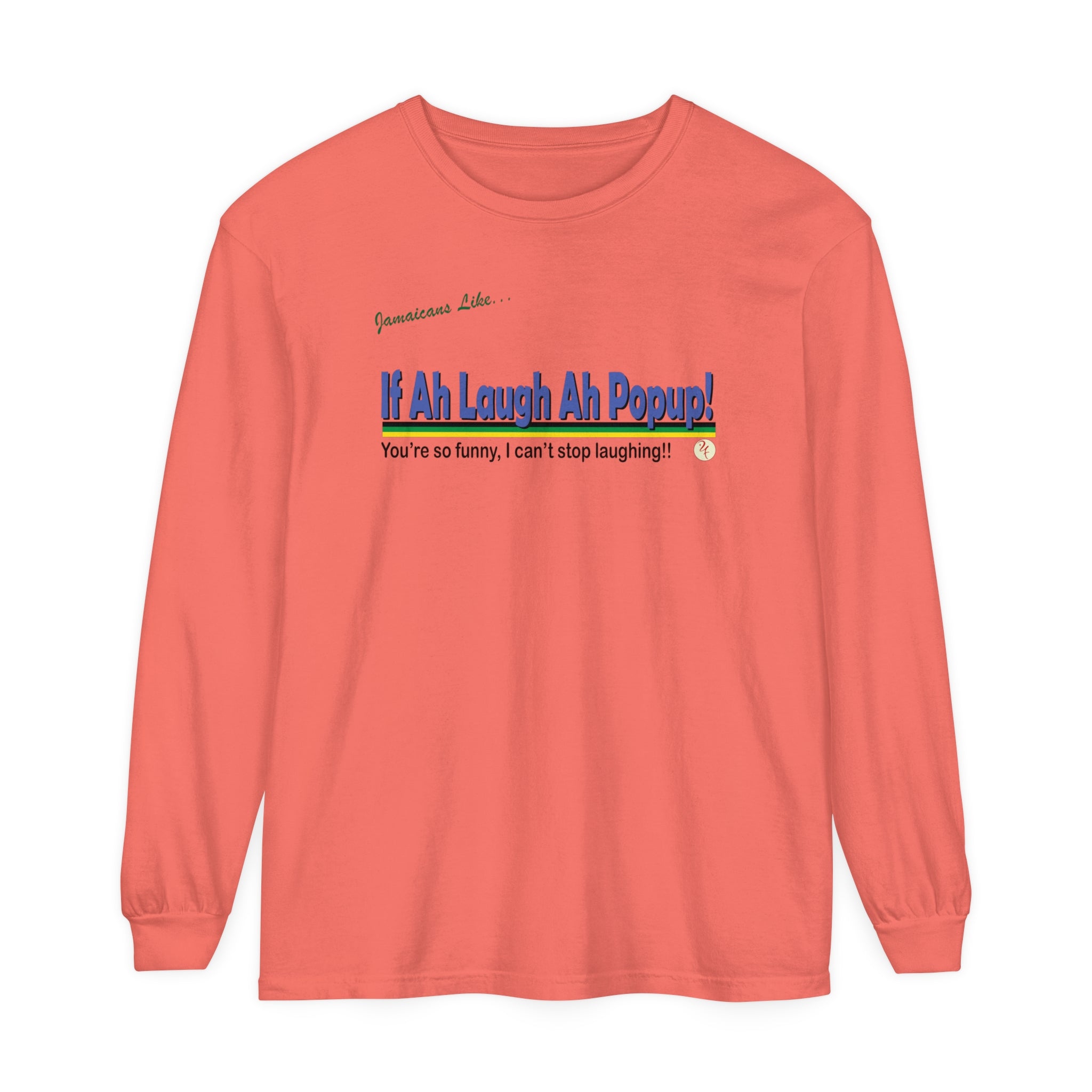 "If a laugh ah pop-up" Unisex Garment-dyed Long Sleeve T-Shirt