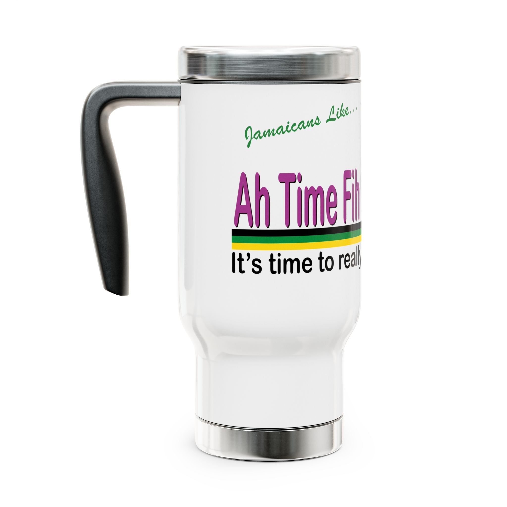 “Ah time fi man trus God!” - Stainless Steel Travel Mug with Handle, 14oz