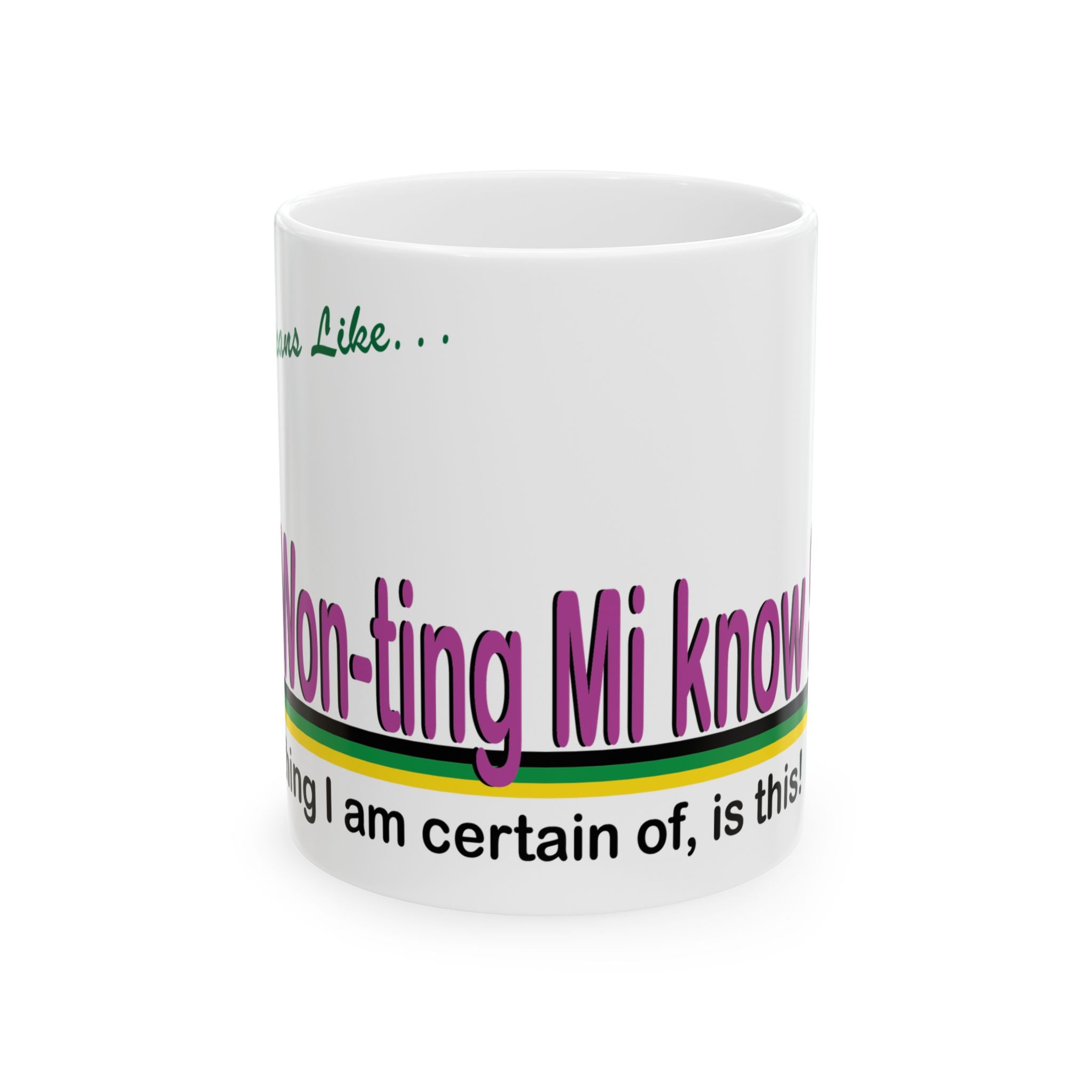 Ah won ting mi know seh - Ceramic Mug, (11oz, 15oz)